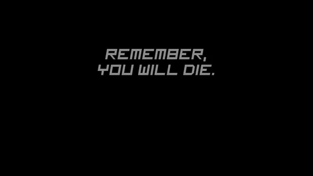 Black background with remember, you will die text overlay