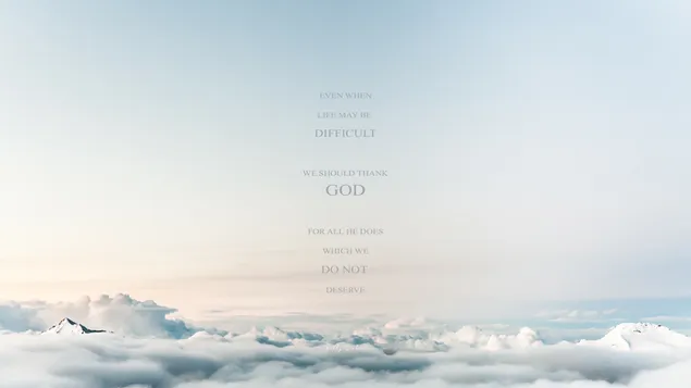 Ταπετσαρία Ακόμα κι όταν η ζωή μπορεί να είναι δύσκολη. Πότε πρέπει να ευχαριστήσω τον ΘΕΟ. Για όλα όσα κάνει και δεν μας αξίζουν. HD