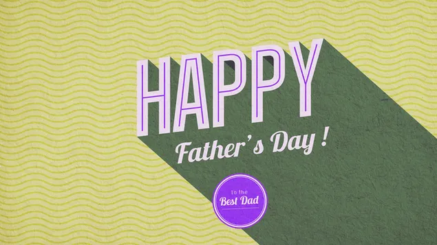 Hình nền Ngày của cha hạnh phúc - Người cha tuyệt vời nhất HD