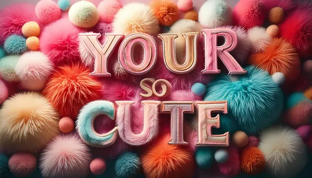 Думата „Толкова си сладък“ с космати топки 2K тапет